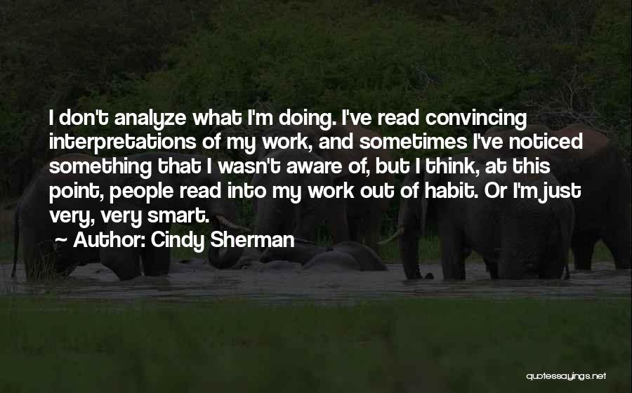 Analyze This Quotes By Cindy Sherman
