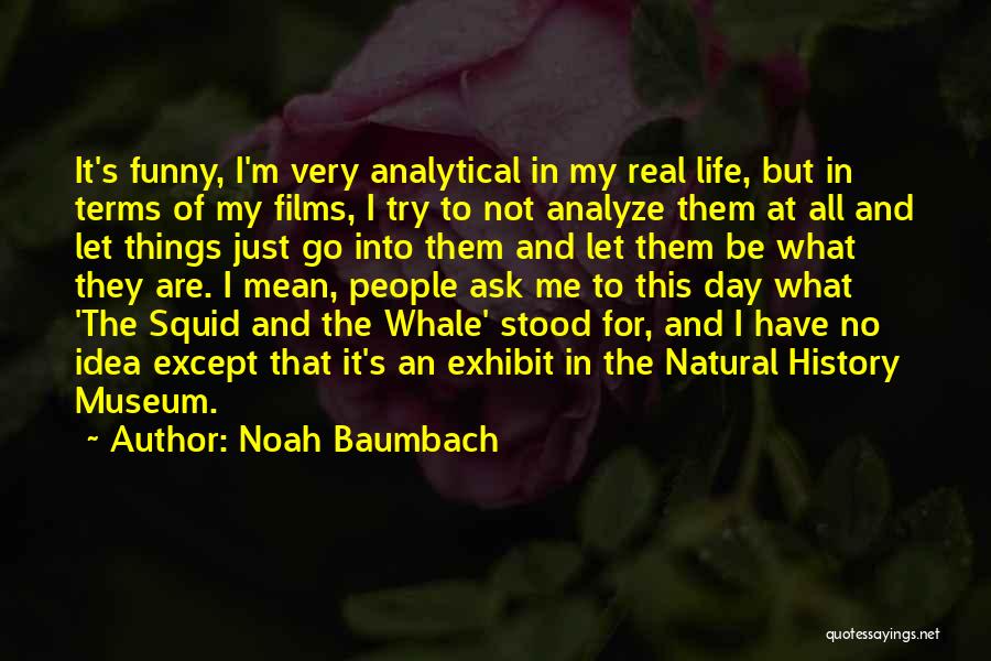 Analyze This Quotes By Noah Baumbach