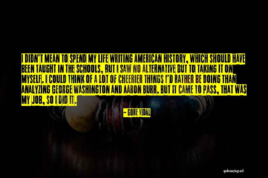 Analyzing Your Life Quotes By Gore Vidal Analyzing Your Life Quotes By Gore Vidal