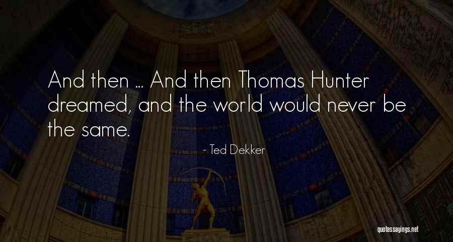 Anamary Montero Quotes By Ted Dekker Anamary Montero Quotes By Ted Dekker
