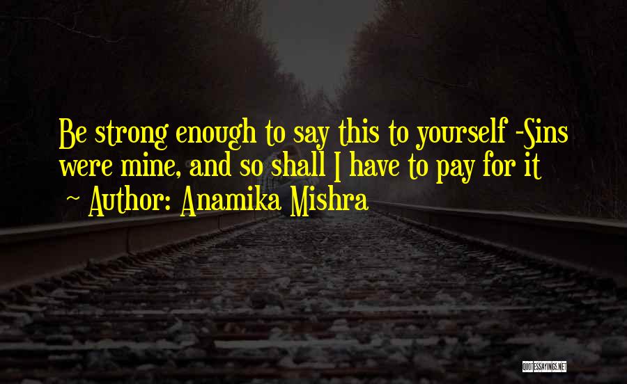 Anamika Mishra Quotes 1345065