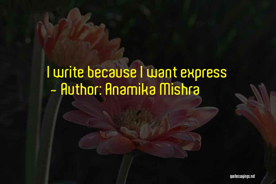 Anamika Mishra Quotes 2066015