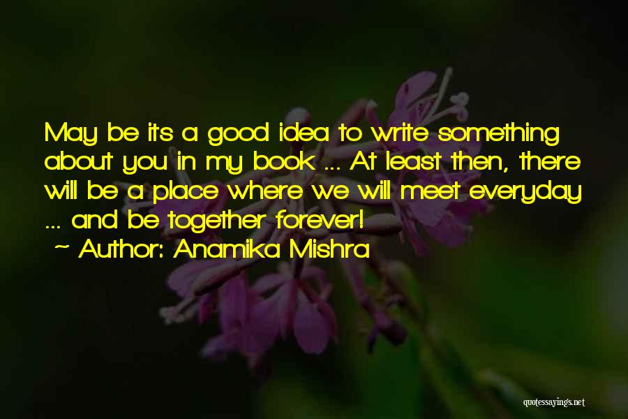 Anamika Mishra Quotes 899497