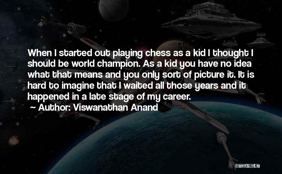 Anand Chess Quotes By Viswanathan Anand