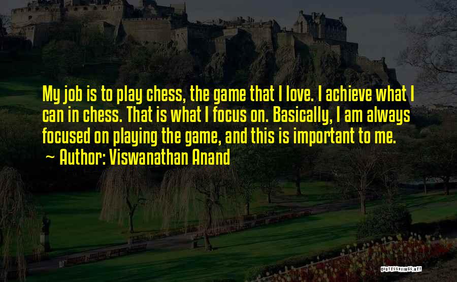 Anand Chess Quotes By Viswanathan Anand