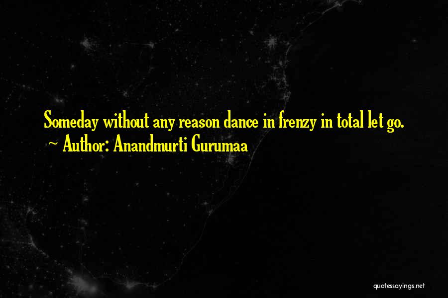 Anandmurti Gurumaa Quotes 1083715