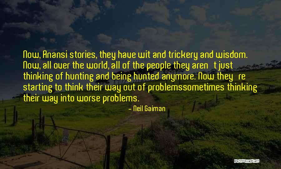 Anansi Goes Quotes By Neil Gaiman Anansi Goes Quotes By Neil Gaiman
