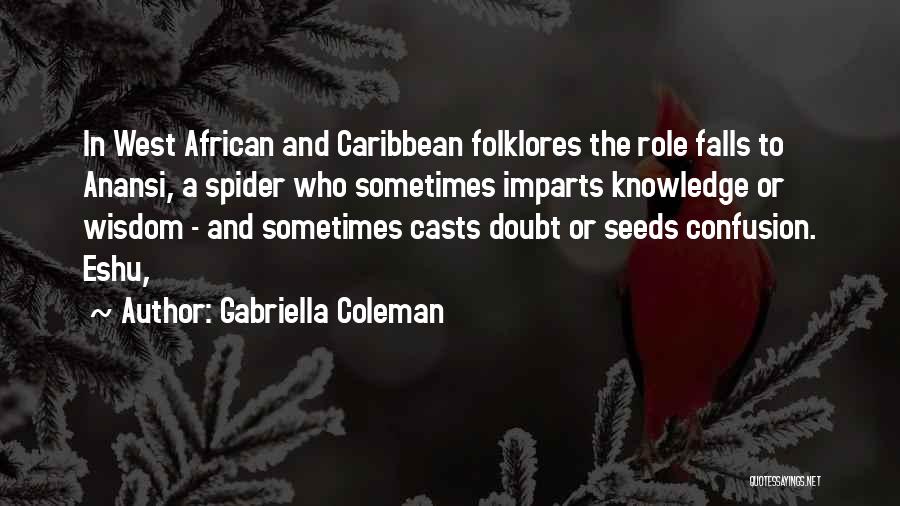 Anansi Spider Quotes By Gabriella Coleman