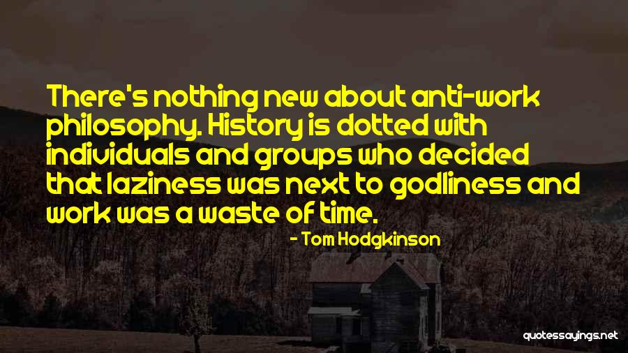 Anansis Quotes By Tom Hodgkinson Anansis Quotes By Tom Hodgkinson