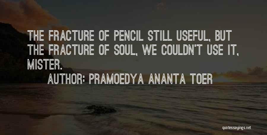 Ananta Toer Quotes By Pramoedya Ananta Toer