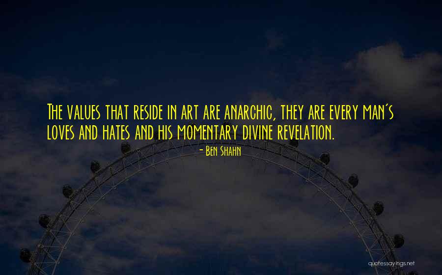Anarchic Quotes By Ben Shahn Anarchic Quotes By Ben Shahn