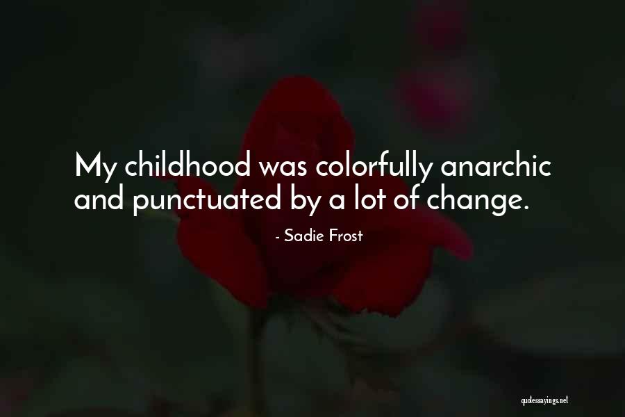 Anarchic Quotes By Sadie Frost Anarchic Quotes By Sadie Frost