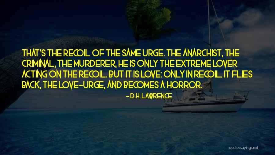 Anarchist Love Quotes By D.H. Lawrence Anarchist Love Quotes By D.H. Lawrence