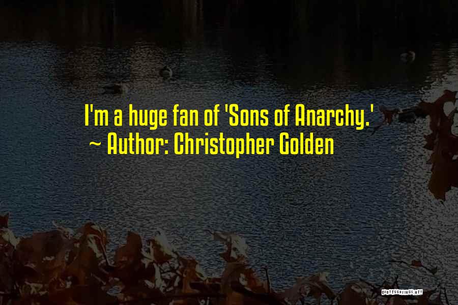 Anarchy From Sons Of Anarchy Quotes By Christopher Golden