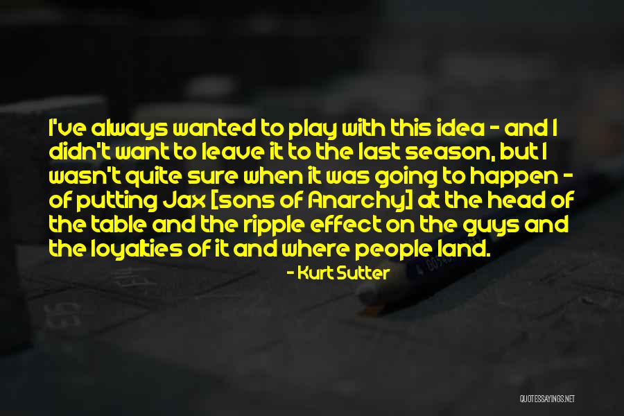 Anarchy From Sons Of Anarchy Quotes By Kurt Sutter Anarchy From Sons Of Anarchy Quotes By Kurt Sutter