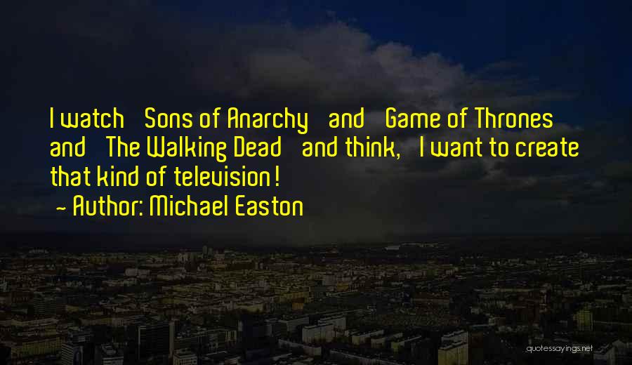 Anarchy From Sons Of Anarchy Quotes By Michael Easton