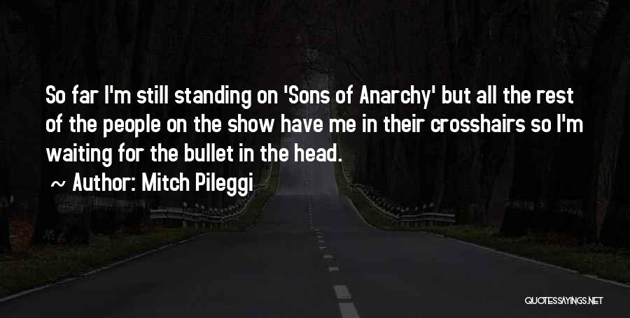 Anarchy From Sons Of Anarchy Quotes By Mitch Pileggi