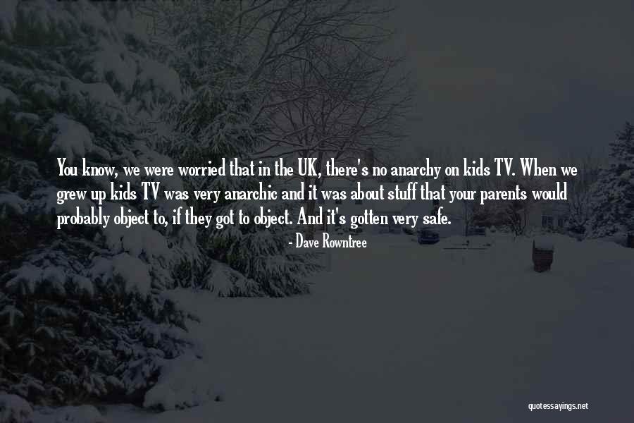 Anarchy In The Uk Quotes By Dave Rowntree Anarchy In The Uk Quotes By Dave Rowntree