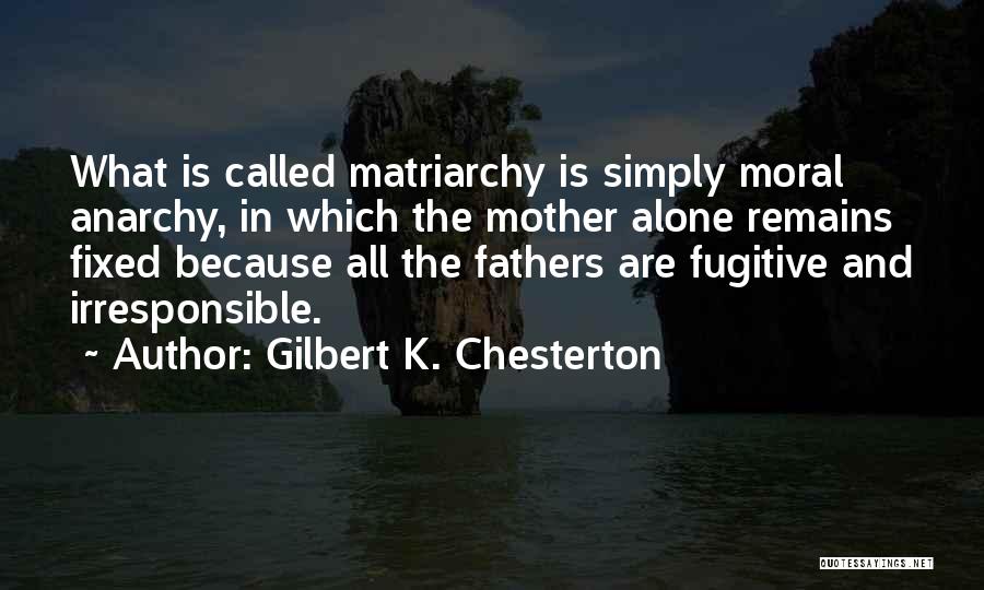 Anarchy Quotes By Gilbert K. Chesterton