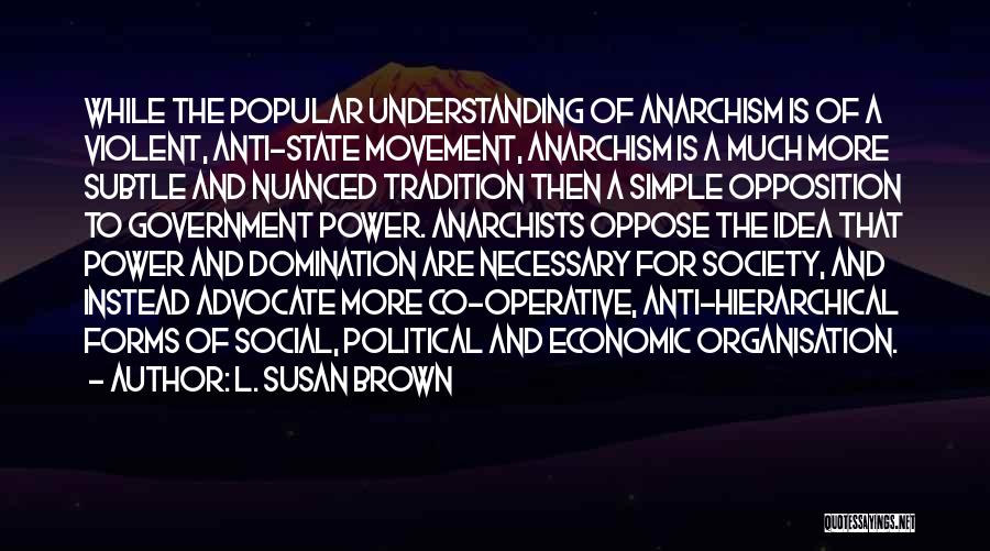 Anarchy Quotes By L. Susan Brown