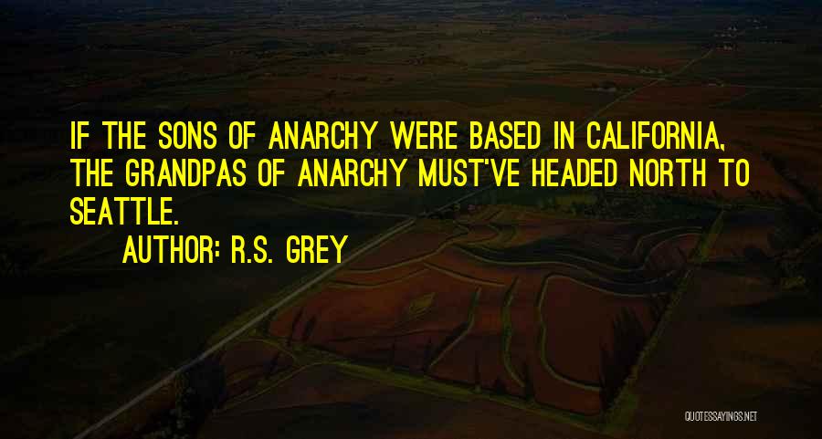 Anarchy Quotes By R.S. Grey
