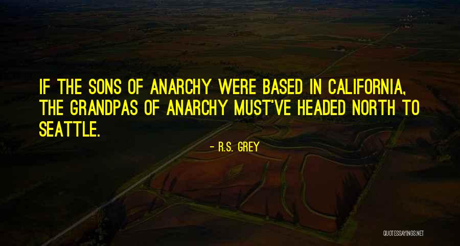 Anarchy Quotes By R.S. Grey