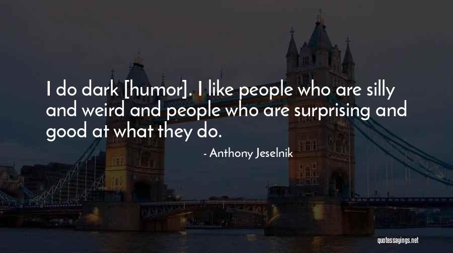 Anarchys Apocalyptic Apparel Quotes By Anthony Jeselnik Anarchys Apocalyptic Apparel Quotes By Anthony Jeselnik