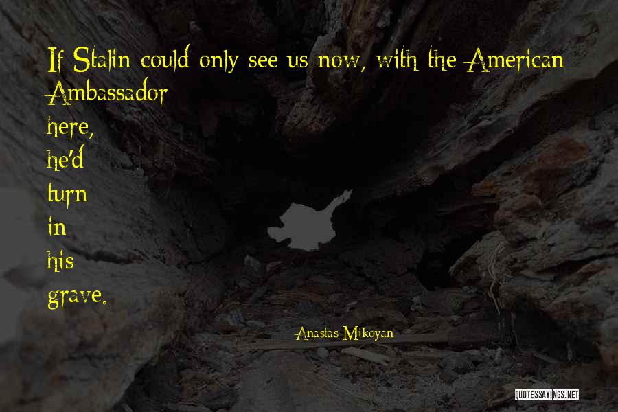 Anastas Mikoyan Quotes 2144953 Anastas Mikoyan Quotes 2144953