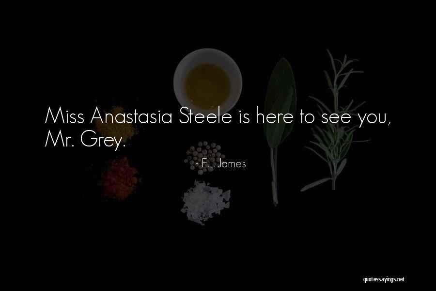 Anastasia Grey Quotes By E.L. James Anastasia Grey Quotes By E.L. James
