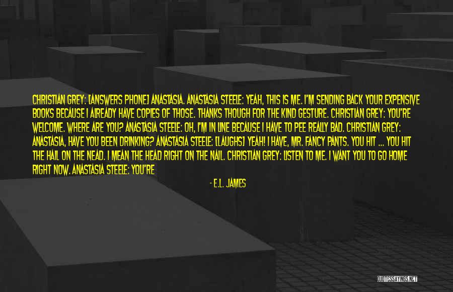 Anastasia Steele Quotes By E.L. James Anastasia Steele Quotes By E.L. James
