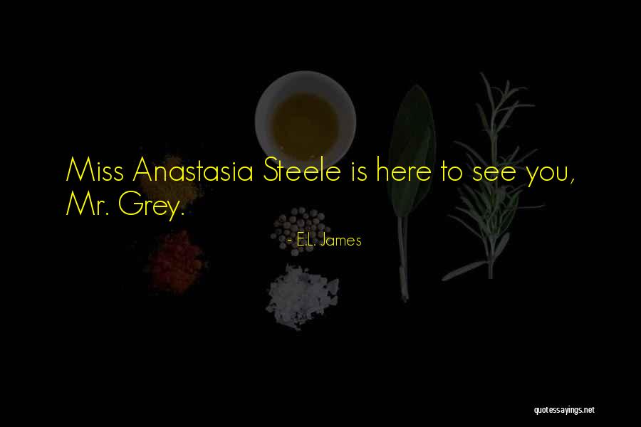 Anastasia Steele Quotes By E.L. James Anastasia Steele Quotes By E.L. James