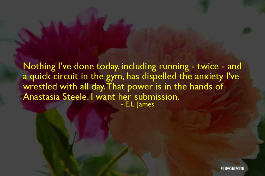 Anastasia Steele Quotes By E.L. James Anastasia Steele Quotes By E.L. James