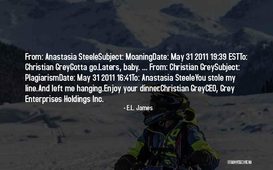 Anastasia Steele Quotes By E.L. James Anastasia Steele Quotes By E.L. James