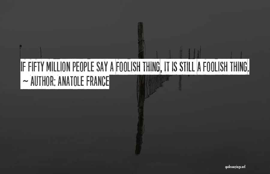 Anatole France Quotes 1678343