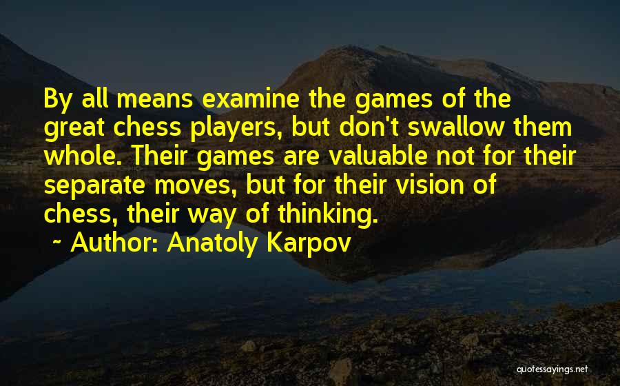 Anatoly Karpov Quotes 400725