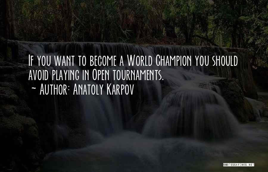 Anatoly Karpov Quotes 469652