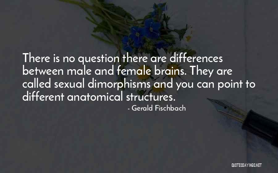 Anatomical Quotes By Gerald Fischbach