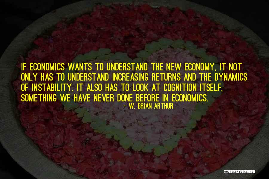 Anayanci Saucedo Quotes By W. Brian Arthur Anayanci Saucedo Quotes By W. Brian Arthur