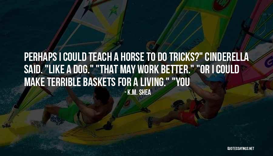 Anc Inspirational Quotes By K.M. Shea Anc Inspirational Quotes By K.M. Shea