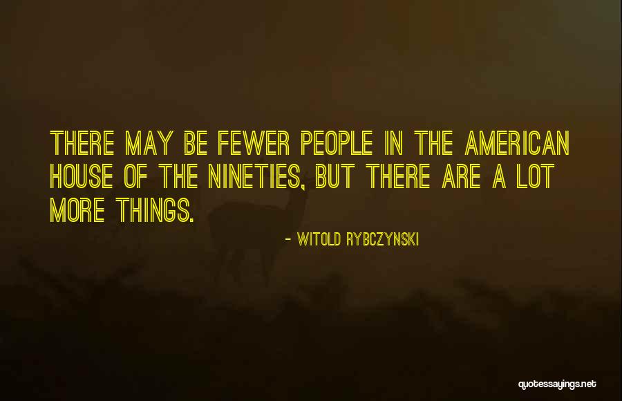 Anc Inspirational Quotes By Witold Rybczynski Anc Inspirational Quotes By Witold Rybczynski