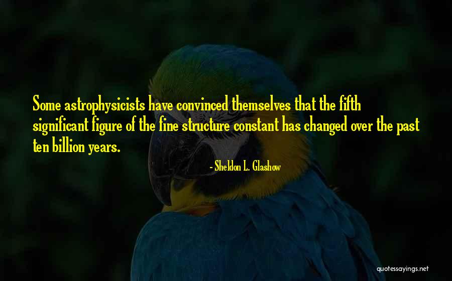 Ancaster Mill Quotes By Sheldon L. Glashow Ancaster Mill Quotes By Sheldon L. Glashow