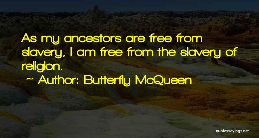 Ancestor Quotes By Butterfly McQueen