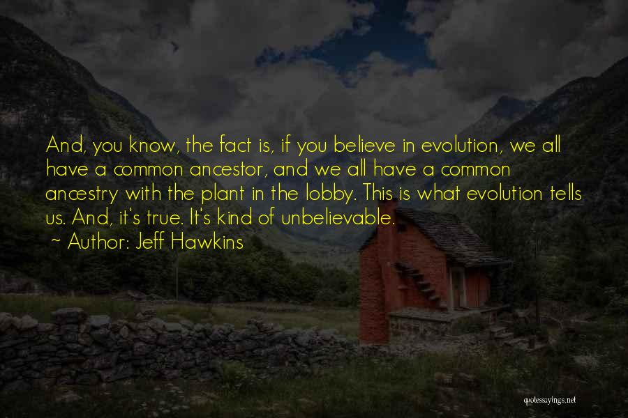 Ancestor Quotes By Jeff Hawkins