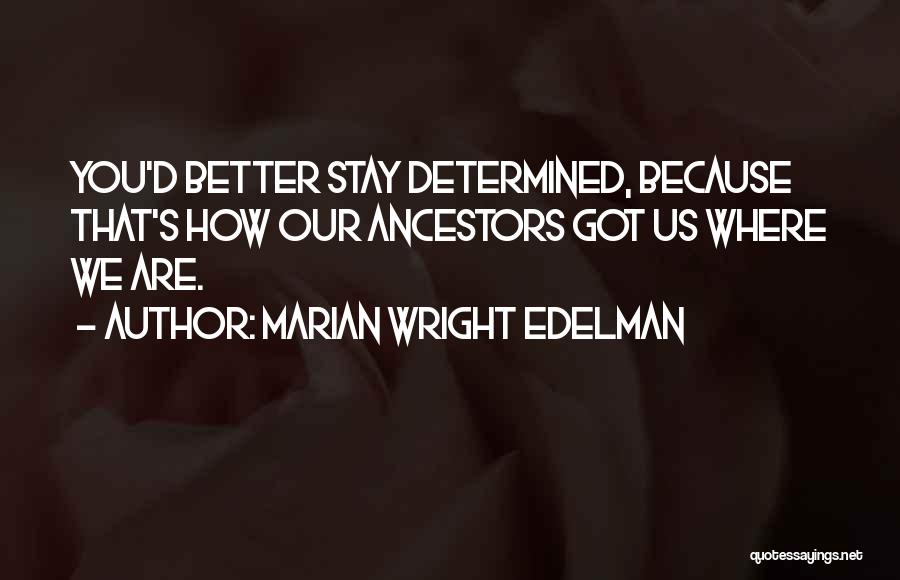 Ancestor Quotes By Marian Wright Edelman