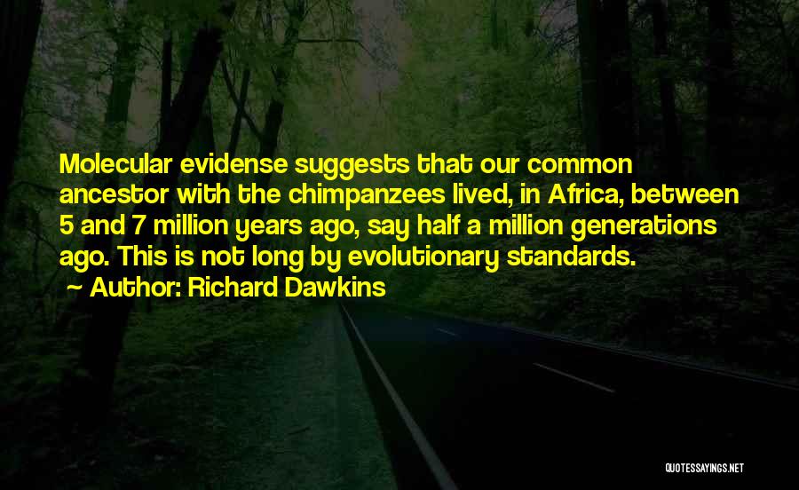 Ancestor Quotes By Richard Dawkins