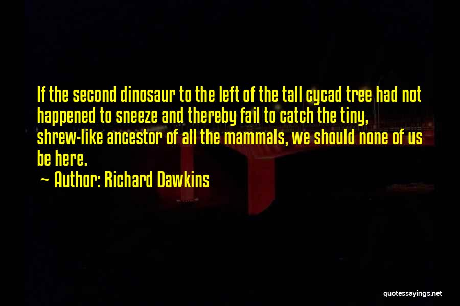 Ancestor Quotes By Richard Dawkins