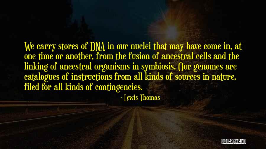 Ancestral Dna Quotes By Lewis Thomas Ancestral Dna Quotes By Lewis Thomas