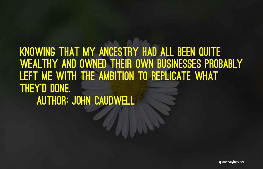 Ancestry Quotes By John Caudwell