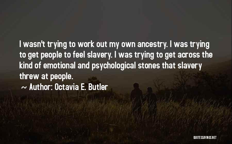 Ancestry Quotes By Octavia E. Butler