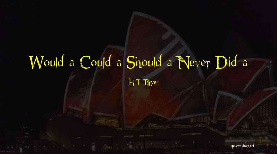 Ancheta Epidemiologica Quotes By H.T. Bryer Ancheta Epidemiologica Quotes By H.T. Bryer